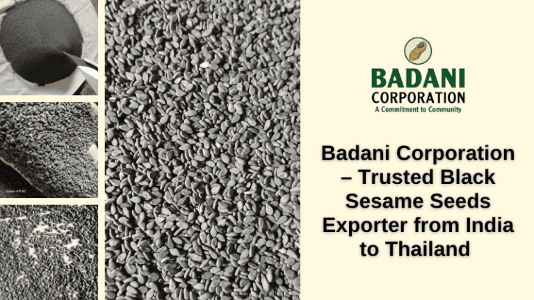 Badani Corporation – Trusted Black Sesame Seeds Exporter from India to Thailand